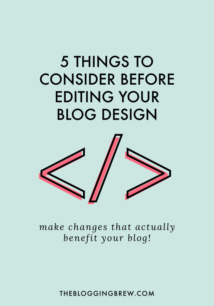 Things To Consider Before Editing Your Blog Design